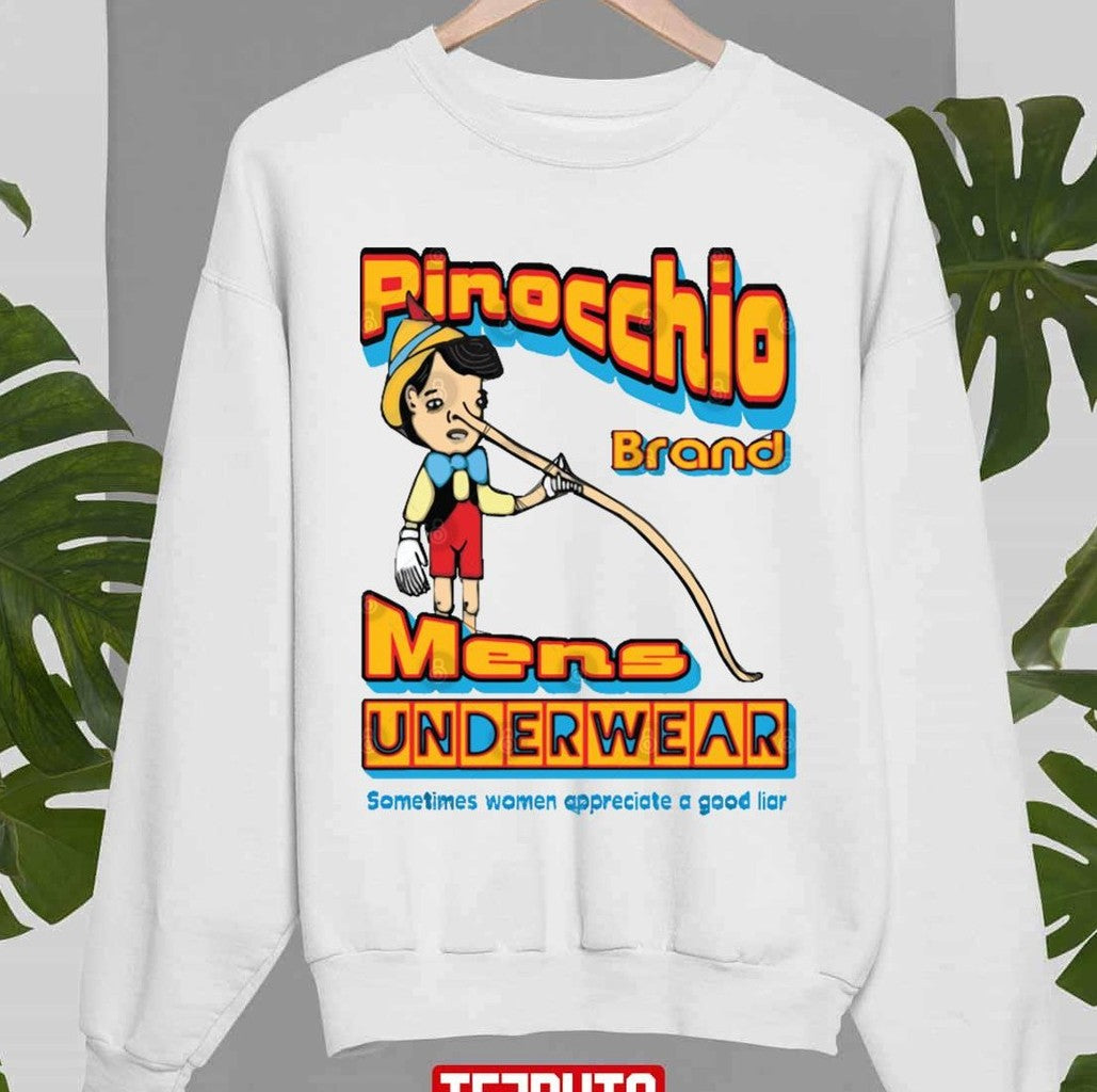 Sometimes Women Appreciate A Good Liar Pinocchio Brand Men's Underwear Unisex Sweatshirt