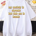 My Anxiety Is Chronic But This Ass Is Iconic Unisex T-Shirt