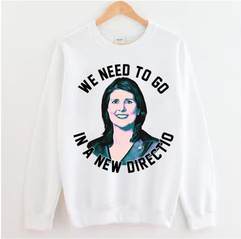 Nikki Haley We Need To Go Unisex Hoodie