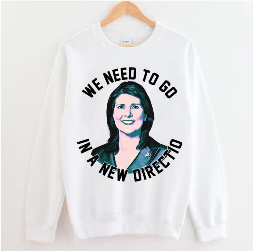 Nikki Haley We Need To Go Unisex Hoodie