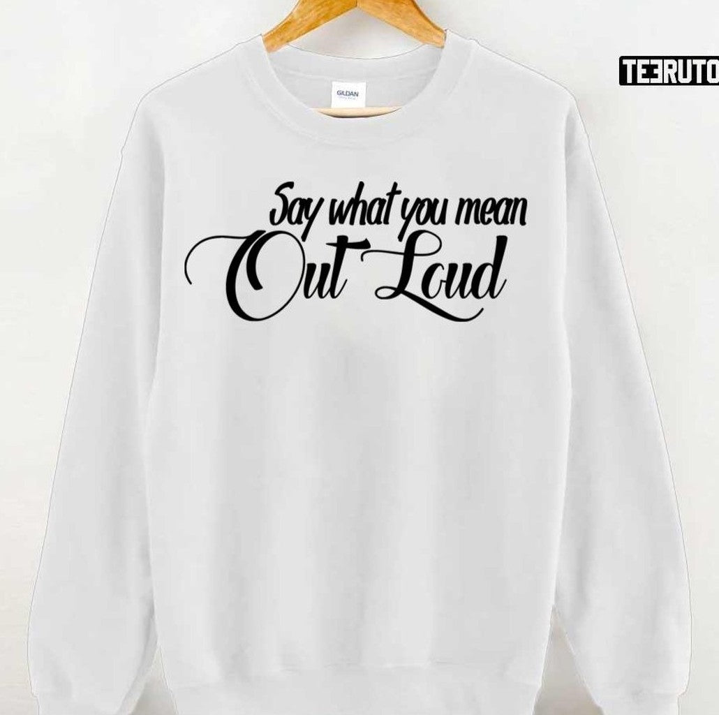 Say What You Mean Out Loud The Gabbie Show Unisex T-shirt