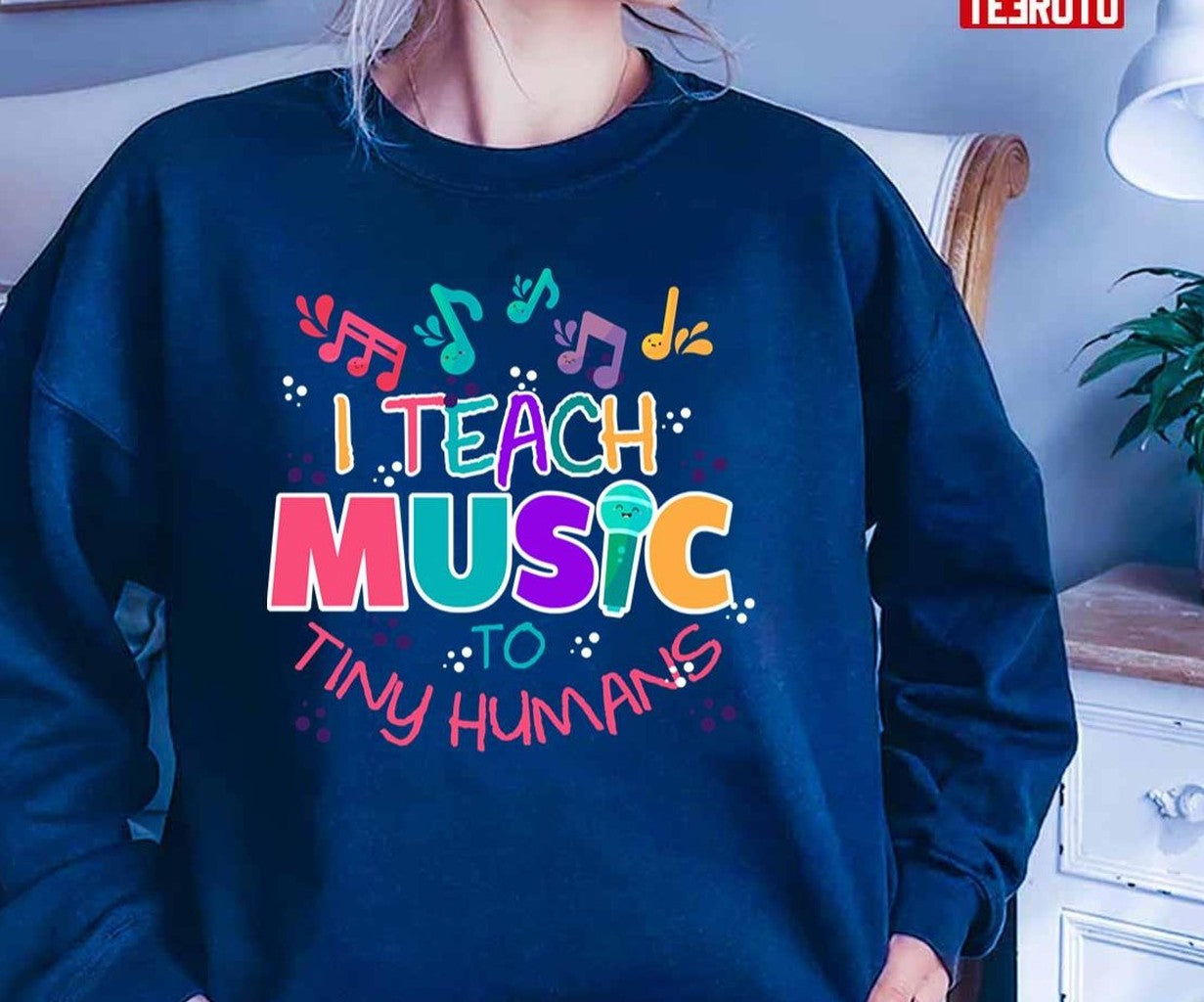 Music To Tiny Humans Musical Teacher Unisex T-Shirt