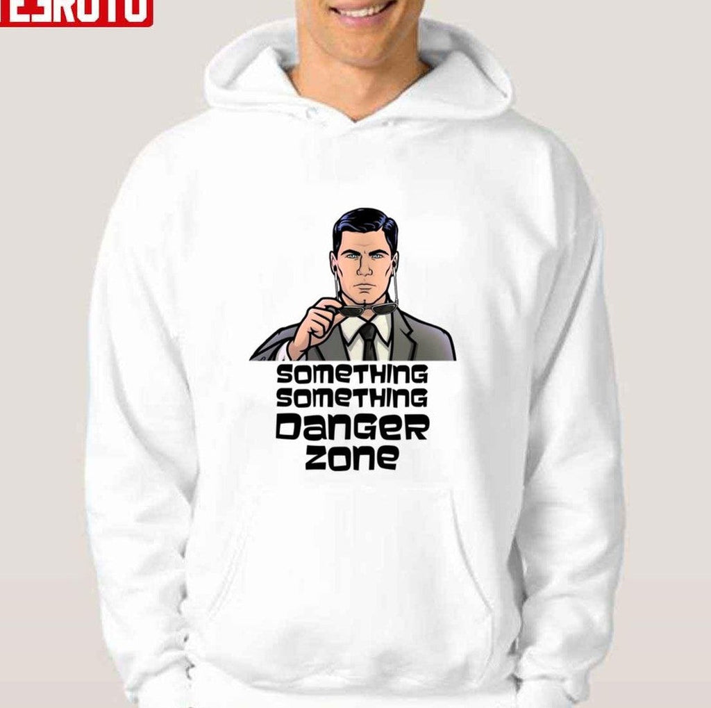 Something Something Danger Zone Archer Danger Zone Unisex Hoodie