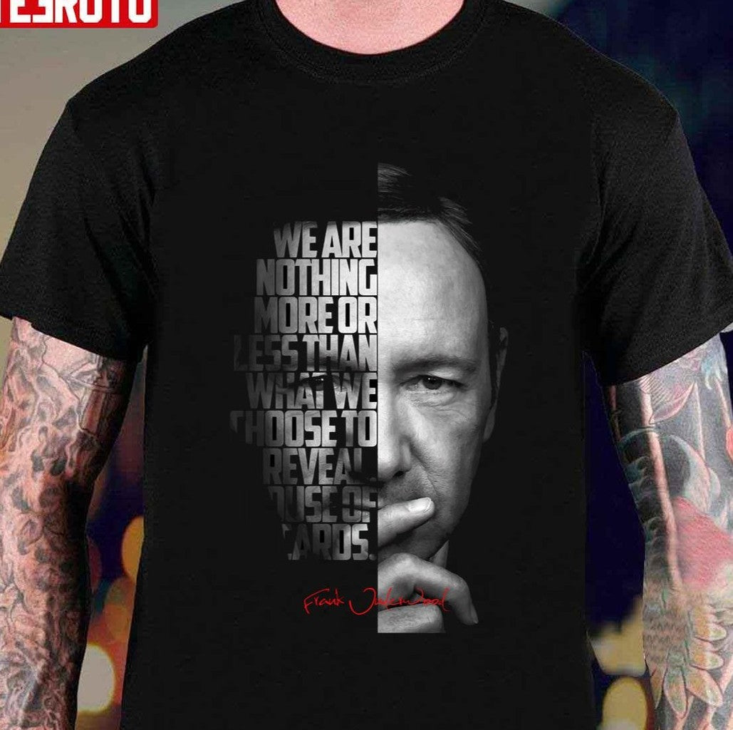 Black and white Frank Underwood House of Cards Quote Unisex Sweatshirt