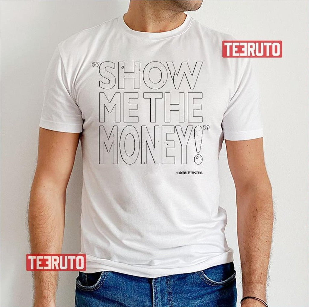 Show Me The Money Jerry Maguire Unisex T-Shirt