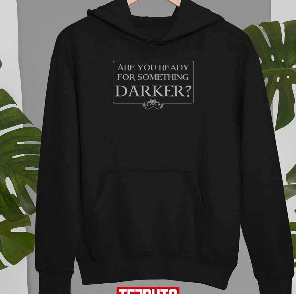 Are You Ready For Something Darker Unisex Sweatshirt
