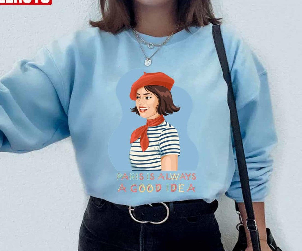 Paris Is Always A Good Idea French Woman Unisex Sweatshirt