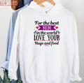 Best Mum In The World Love You Unisex Sweatshirt