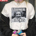 Betty White Still Here Bitches Unisex T-Shirt
