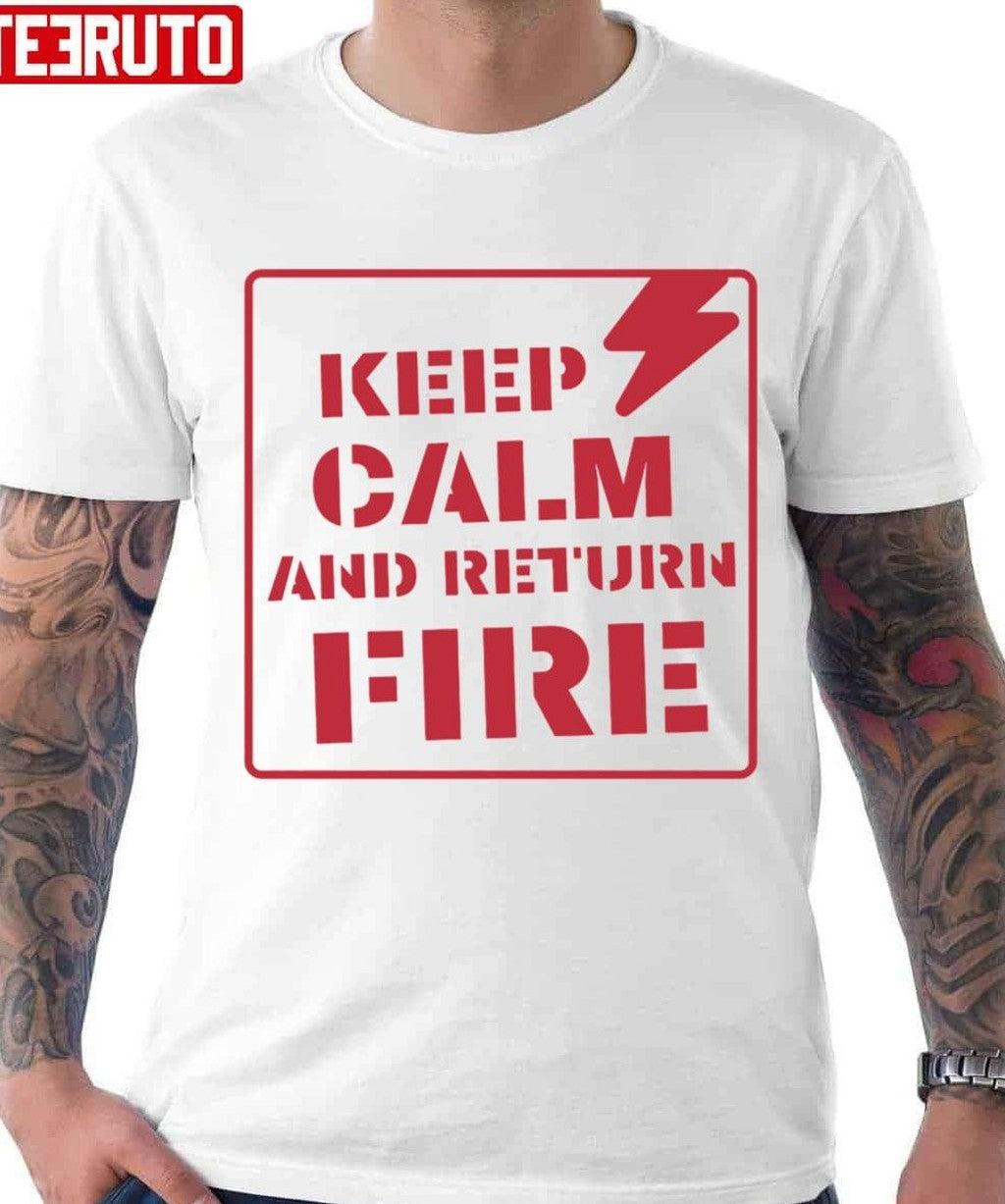 Sign Style Keep Calm And Return Fire Unisex T-shirt