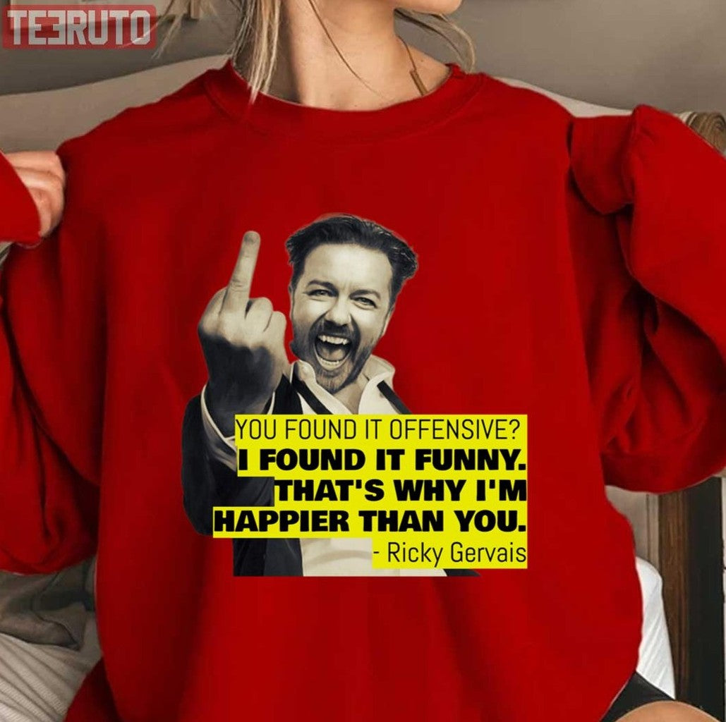 Ricky Gervais Quote You Found It Offensive I Found It Funny Unisex Sweatshirt