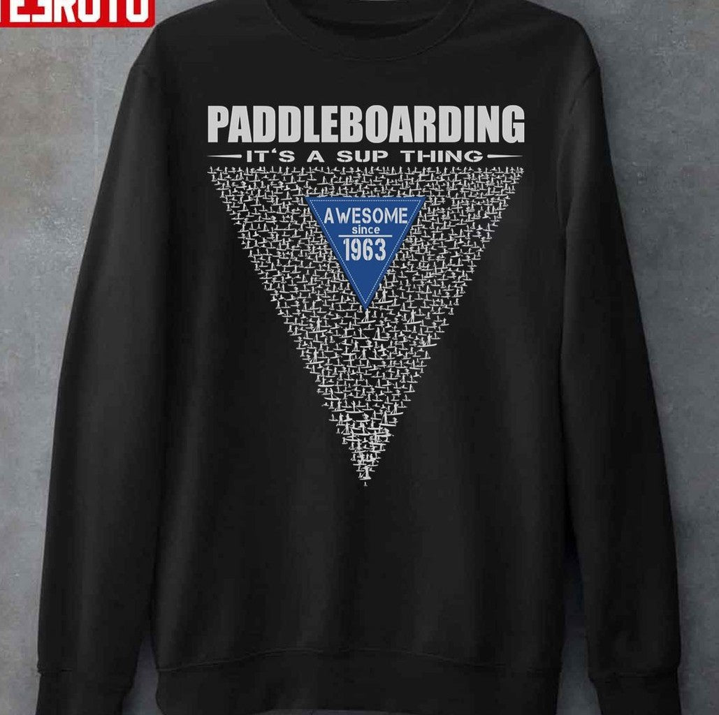 Paddle Boarding Awesome Since 1963 It's A Sup Thing Unisex T-Shirt