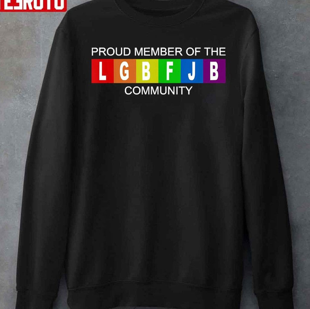Proud Member Of LGBFJB Community Unisex T-Shirt