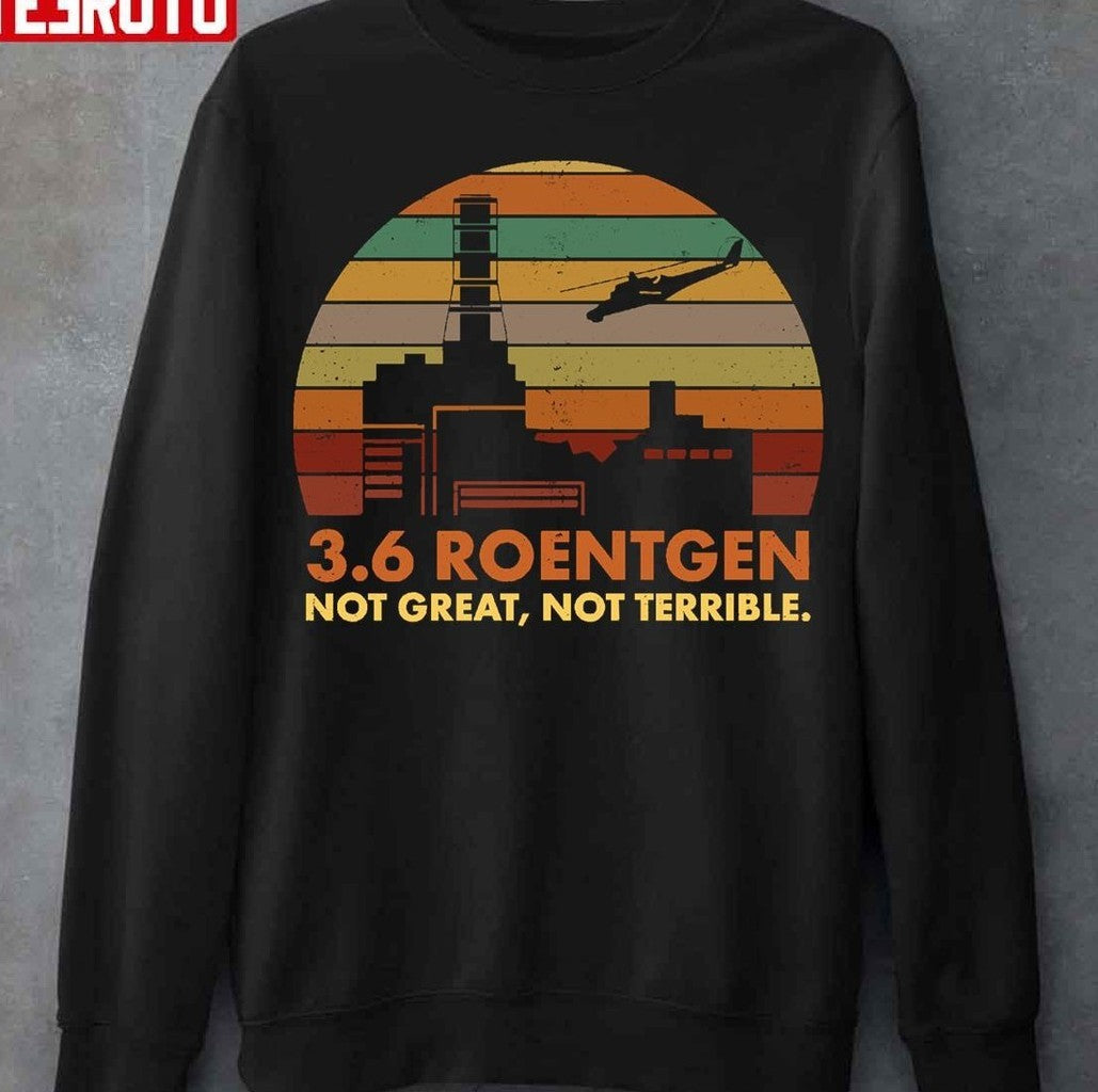 3.6 Roentgen Not Great Not Terrible Chernobyl Nuclear Power Station Retro Unisex T-Shirt