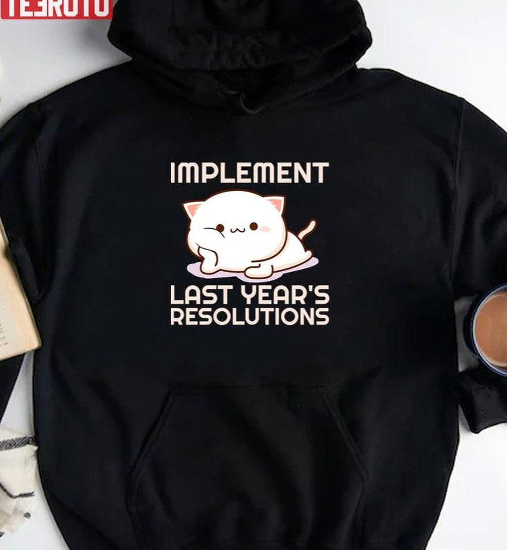 2022 New Year Resolutions Implement Last Years Resolutions Unisex T-Shirt