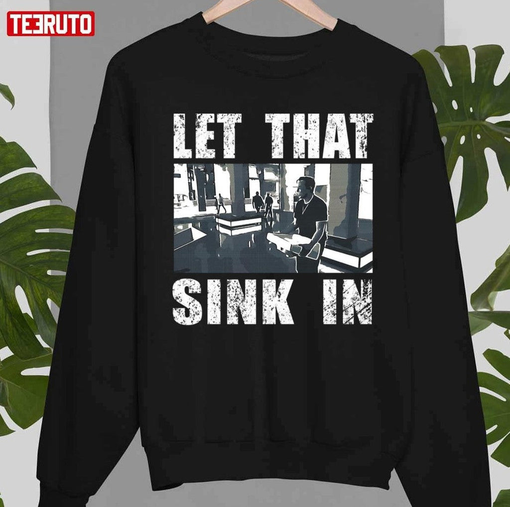 Saying Let That Sink In Elon Musk Funny Unisex T-shirt