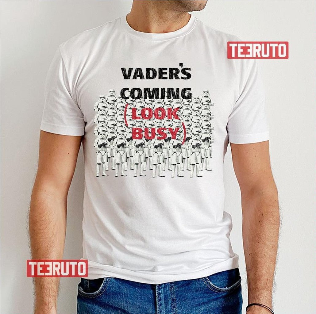 S Vader's Coming Look Busy Stormtrooper Unisex T-Shirt