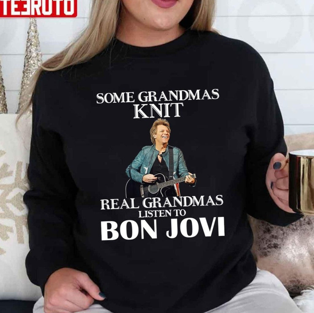 Some Grandmas Knit Real Grandmas Listen To Bon Jovi Rock Unisex T-Shirt