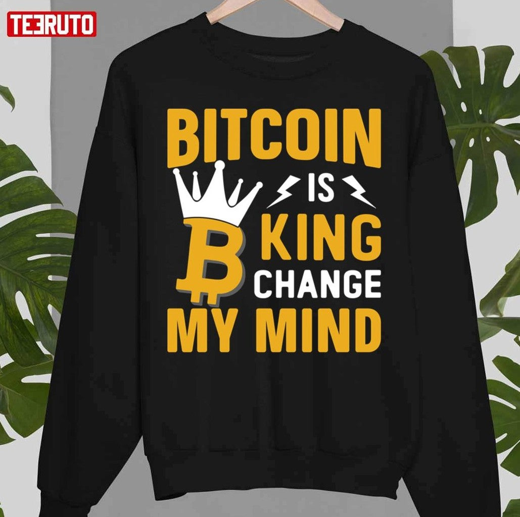 Bitcoin Is King Funny Btc Cryptocurrency Unisex T-Shirt