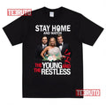 Stay At Home The Young And The Restless Movies Unisex T-Shirt