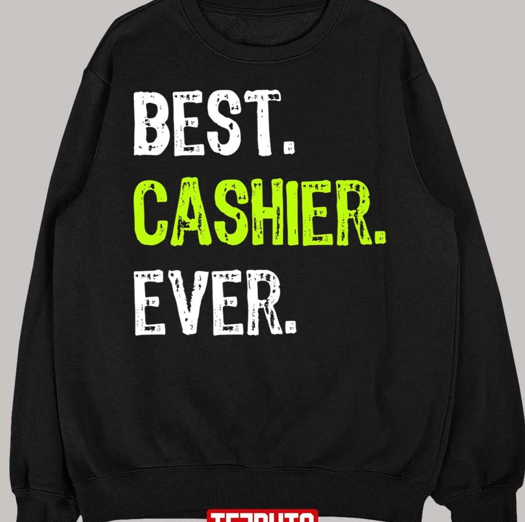 Best Cashier Ever Funny Unisex T-Shirt