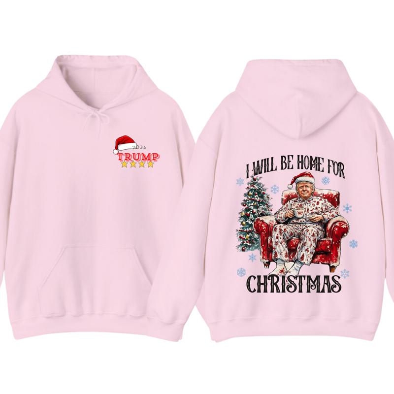 I will be home for christmas - Humorous Trummp Christmas T-Shirt, Hoodie, Believe in the magic Ã² America make christmas great again, President, Republican Shirt Unisex, Trump Christmas, Christmas Shirt, All size