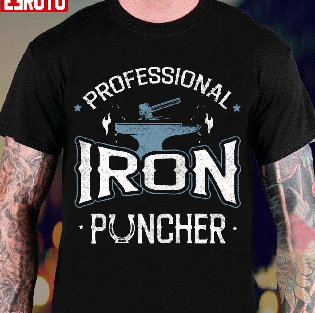 Professional Iron Puncher Metalsmith Blacksmithing Forging Unisex T-Shirt