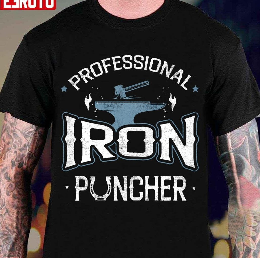 Professional Iron Puncher Metalsmith Blacksmithing Forging Unisex T-Shirt