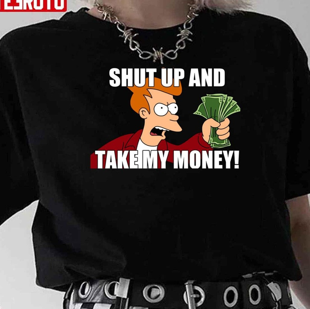 Shut Up And Take My Money Meme Unisex T-Shirt