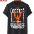 Be A Lobster And Ascend A Dominance Hierarchy Unisex T-Shirt