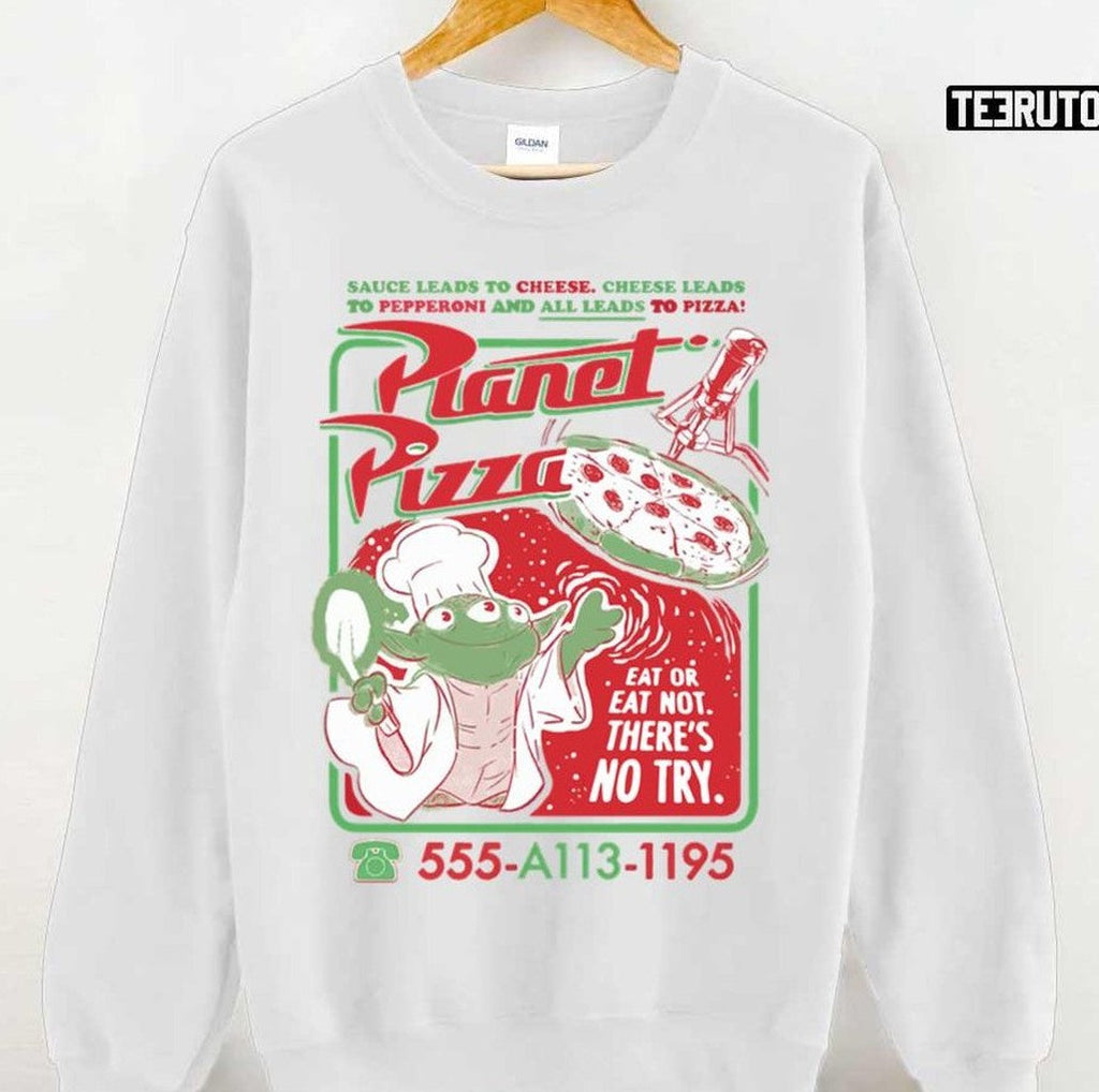Planet Pizza Eat Or Eat Not There's No Try Unisex T-Shirt