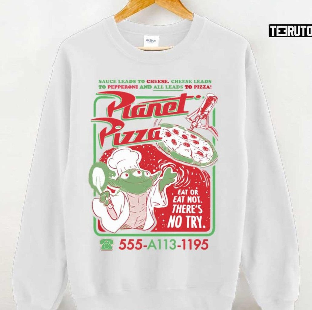 Planet Pizza Eat Or Eat Not There's No Try Unisex T-Shirt