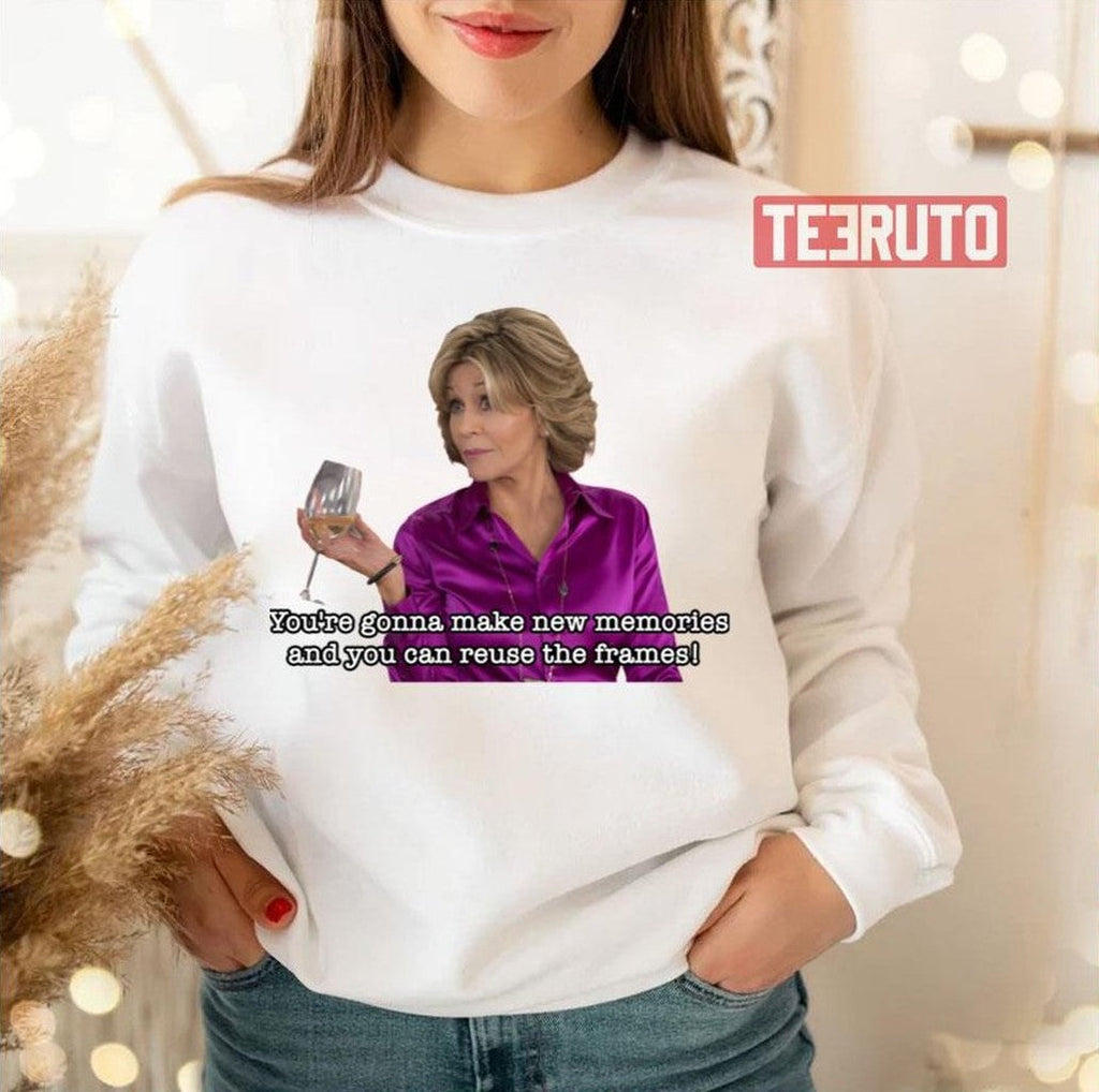 New Memories Quote Grace And Frankie Unisex T-Shirt