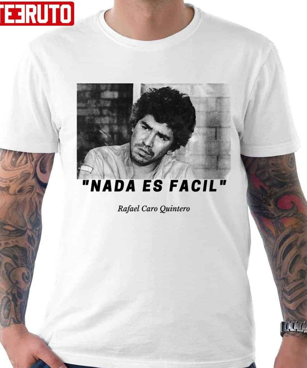 Nada Es Facil Rafael Caro Quintero Unisex T-Shirt
