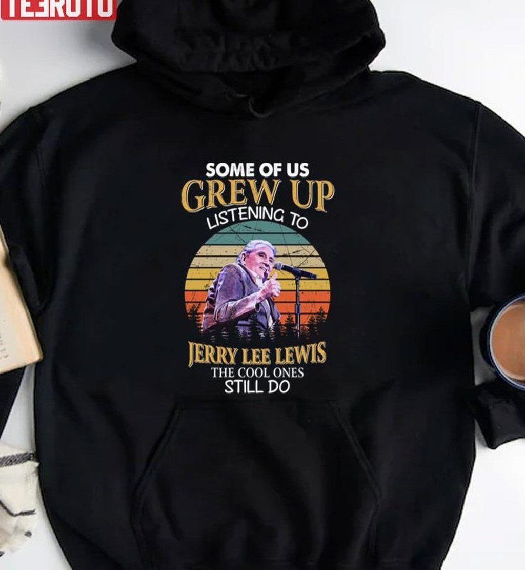 Some Of Us Grew Up Listening To Jerry Lee Lewis The Cool Ones Still Do Vintage Unisex Sweatshirt