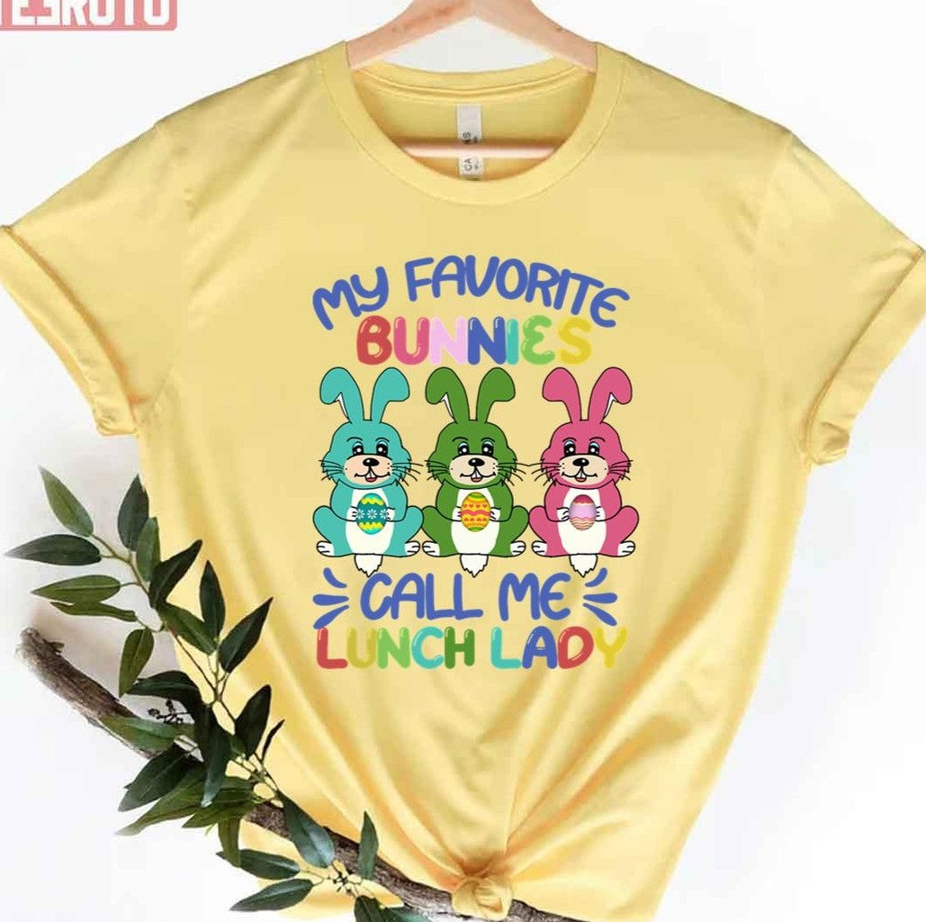 My Favorite Bunnies Call Me Lunch Lady Easter Day Lunch Lady Women Gifts Unisex T-shirt