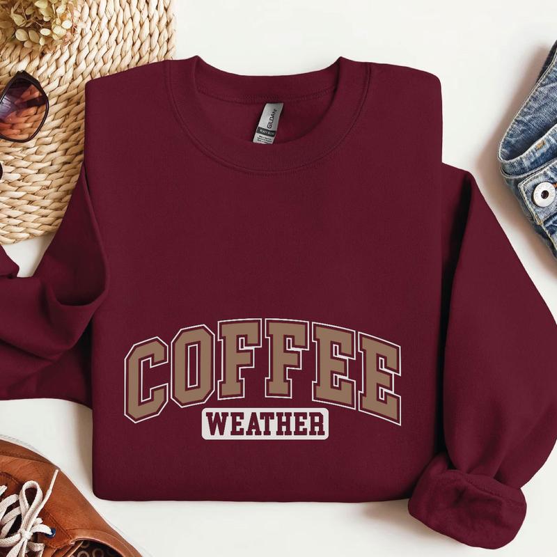 Coffee Weather Sweatshirt, Coffee Sweater, Coffee Lover Gift for Men for Women