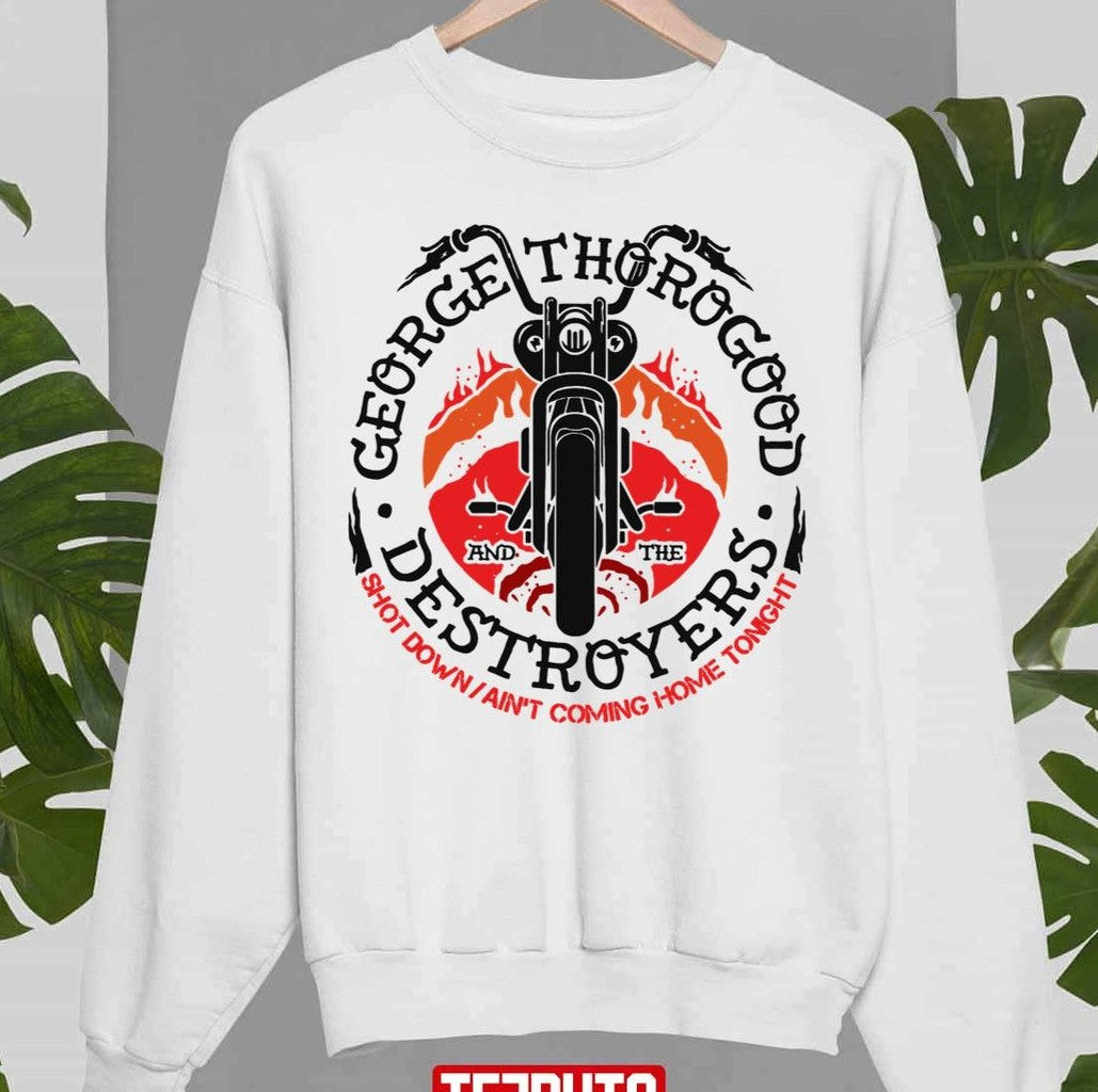 Shot Down Ain't Coming Home Tonight George Thorogood And The Destroyers Band Unisex T-Shirt