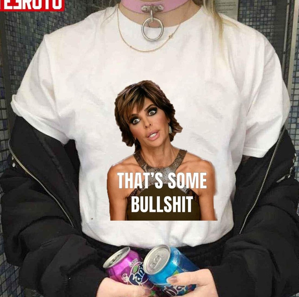 That's Some Bullshit Lisa Rinna Unisex T-Shirt