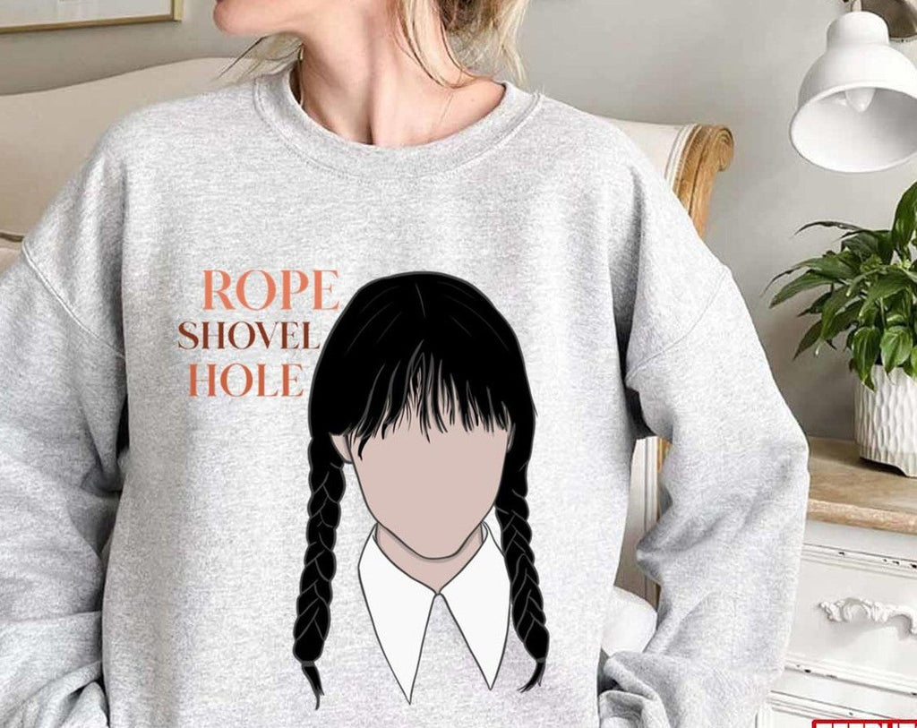 Rope Shovel Hole Wednesday Addams QuoteUnisex Sweatshirt