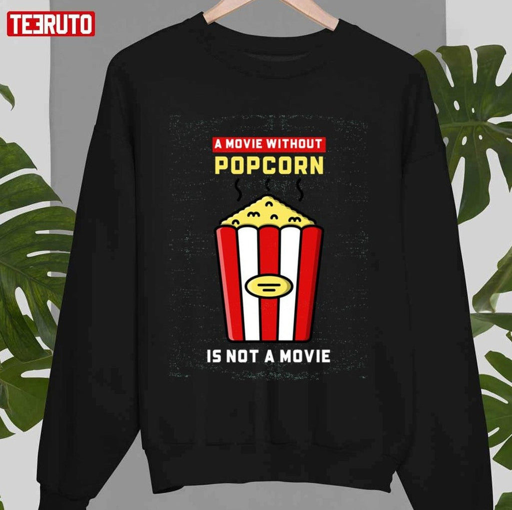 Movie Without Popcorn Is Not A Movie Unisex T-shirt