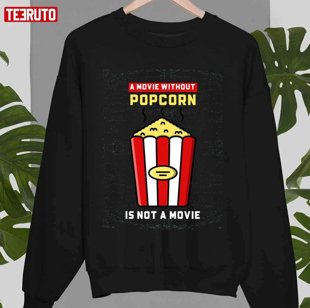 Movie Without Popcorn Is Not A Movie Unisex T-shirt