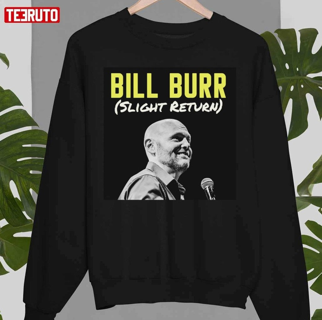 Slight Return Bill Burr Unisex T-Shirt