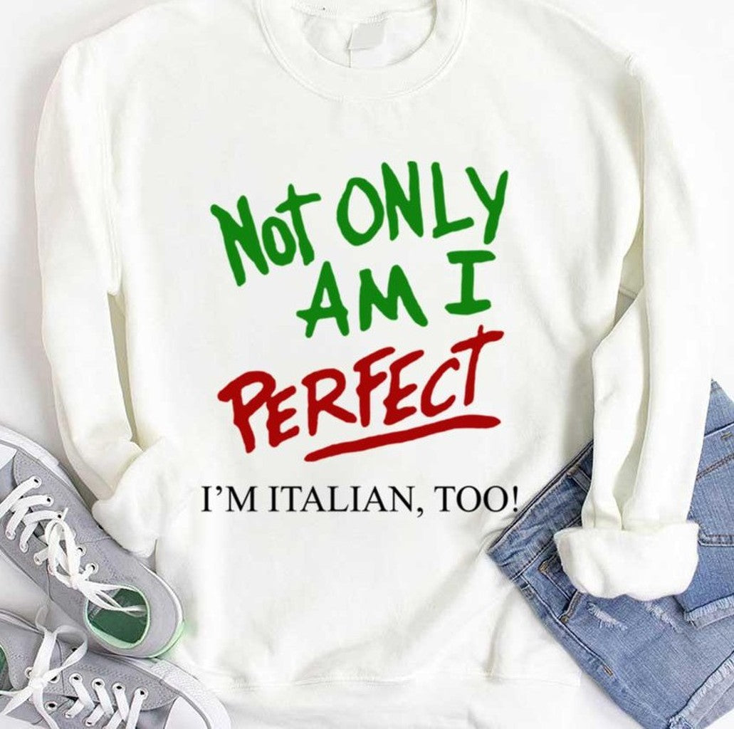 Not Only Am I Perfect I'm Italian Too Unisex T-shirt