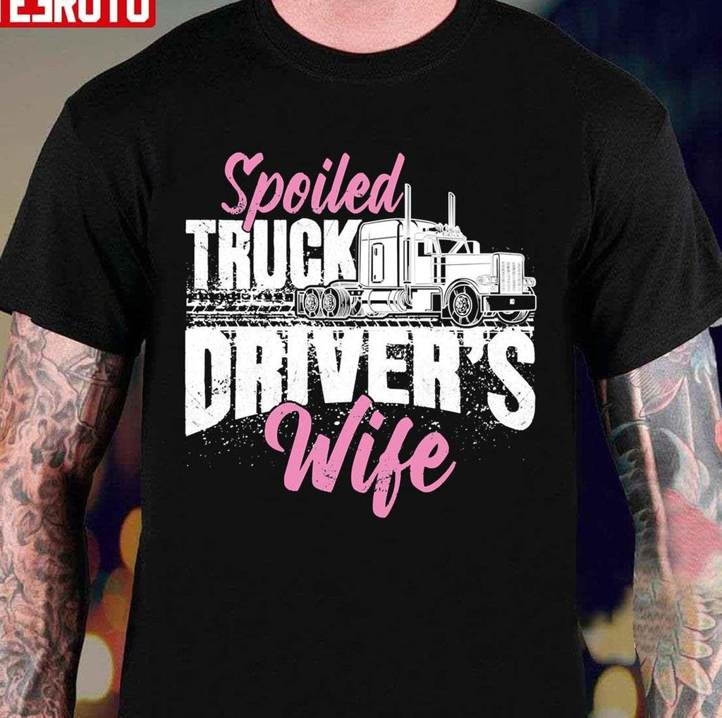 Spoiled Truck Drivers Wife Truckers Wife Unisex T-Shirt