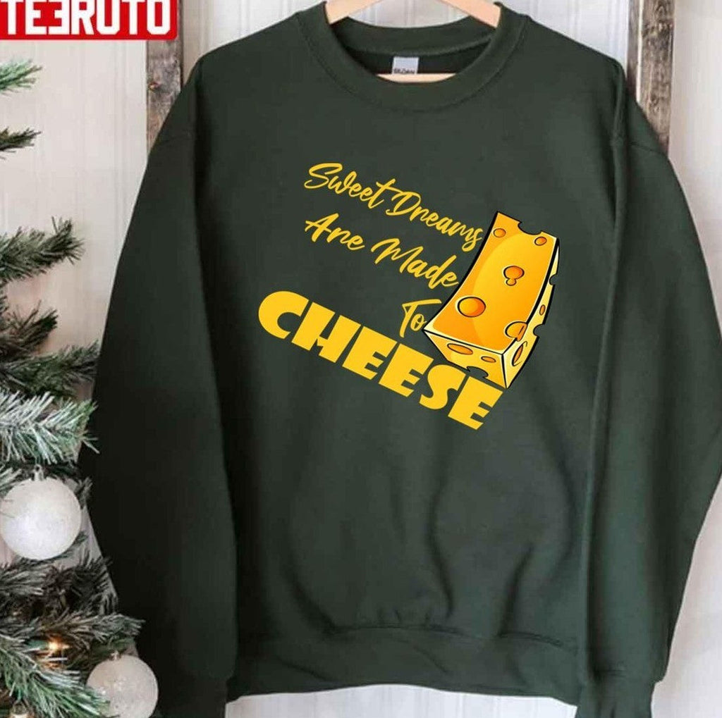 Best Sweet Dreams Are Made Of Cheese Unisex T-Shirt