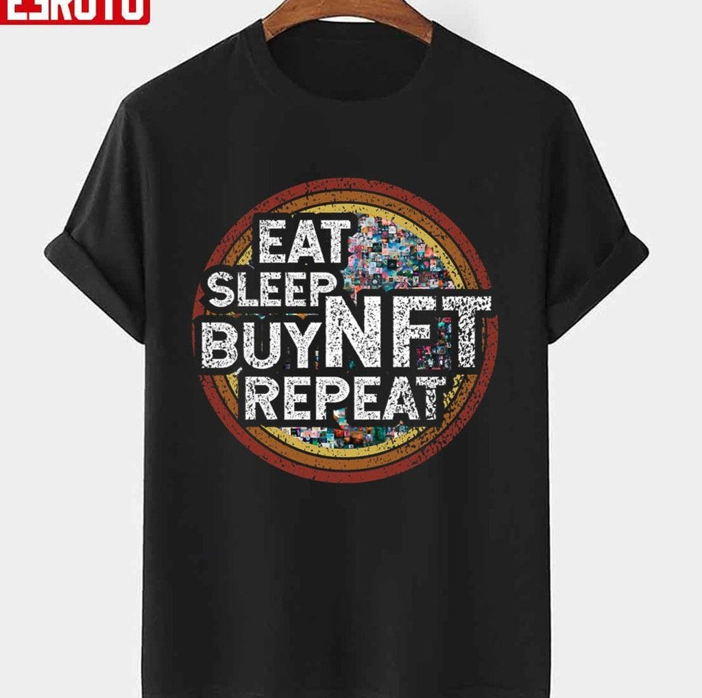 Nft Crypto Art Eat Sleep Buy Nft Repeat Distressed Retro Nft Token Quote For Nft Lover Unisex T-shirt