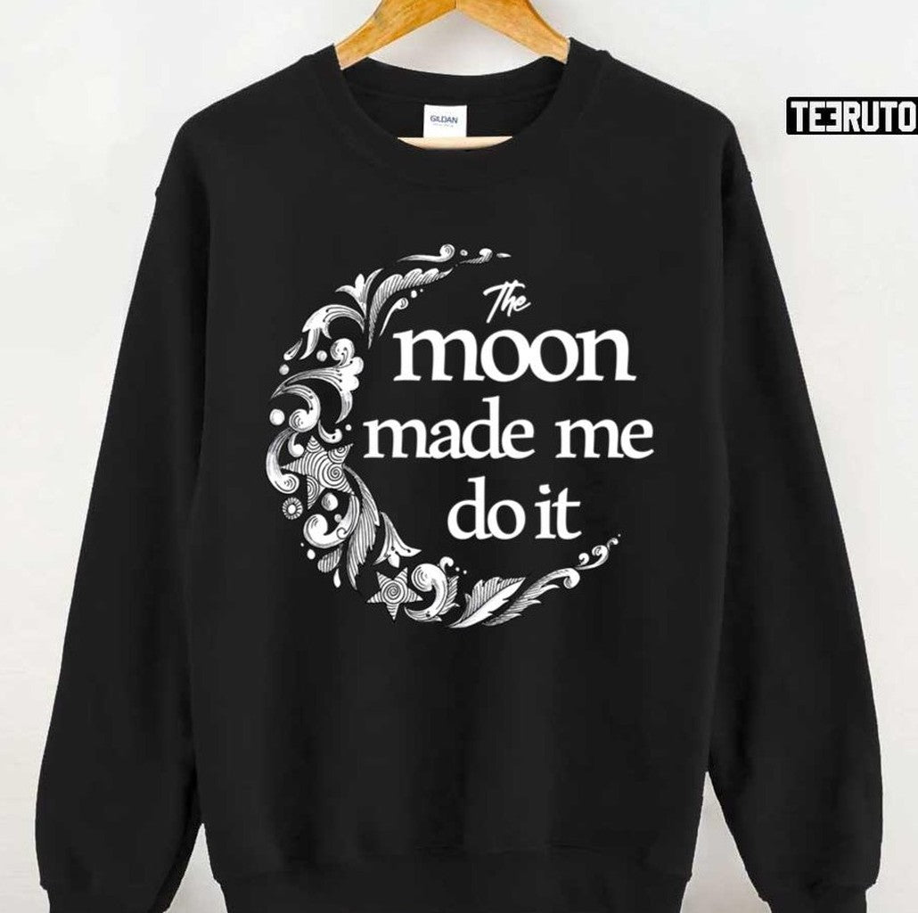 Black And White Art The Moon Made Me Do It Unisex T-Shirt