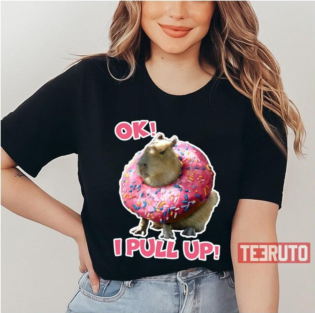 Ok I Pull Up Capybara Donut Funny Happybara Lesbian Capybara Is My Spirit Animal Cute Capybara In Unisex T-Shirt