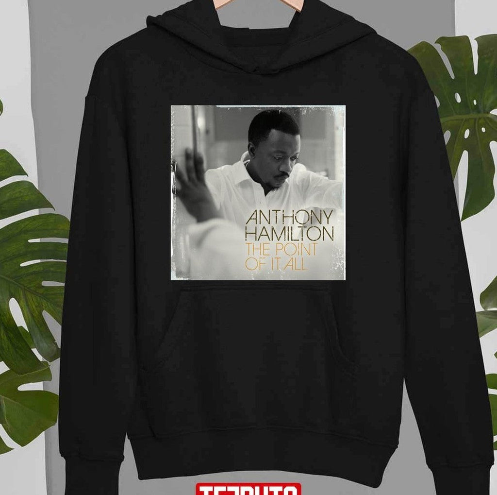 Anthony Hamilton The Point Of It All Unisex T-Shirt